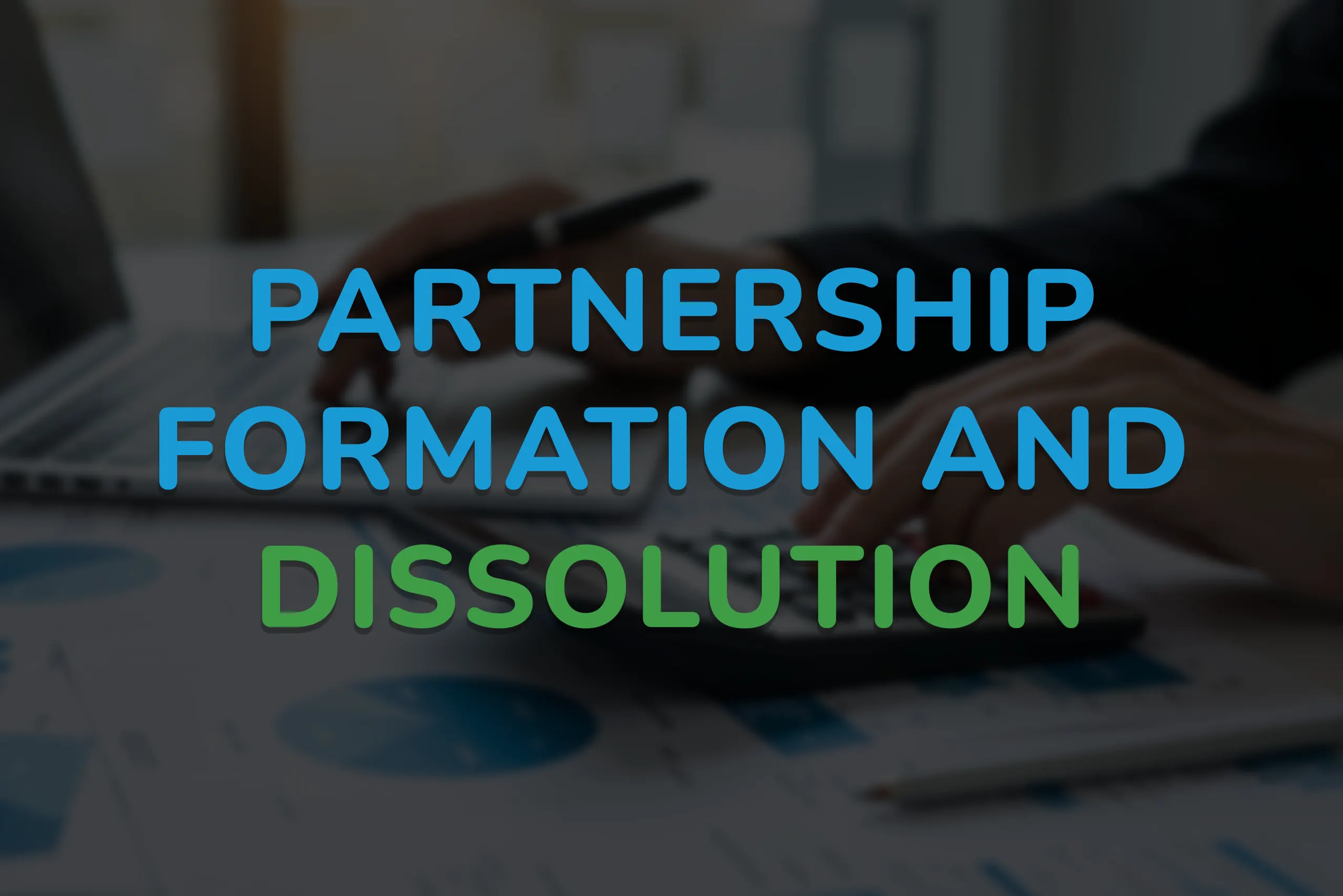6- Partnership formation and dissolution