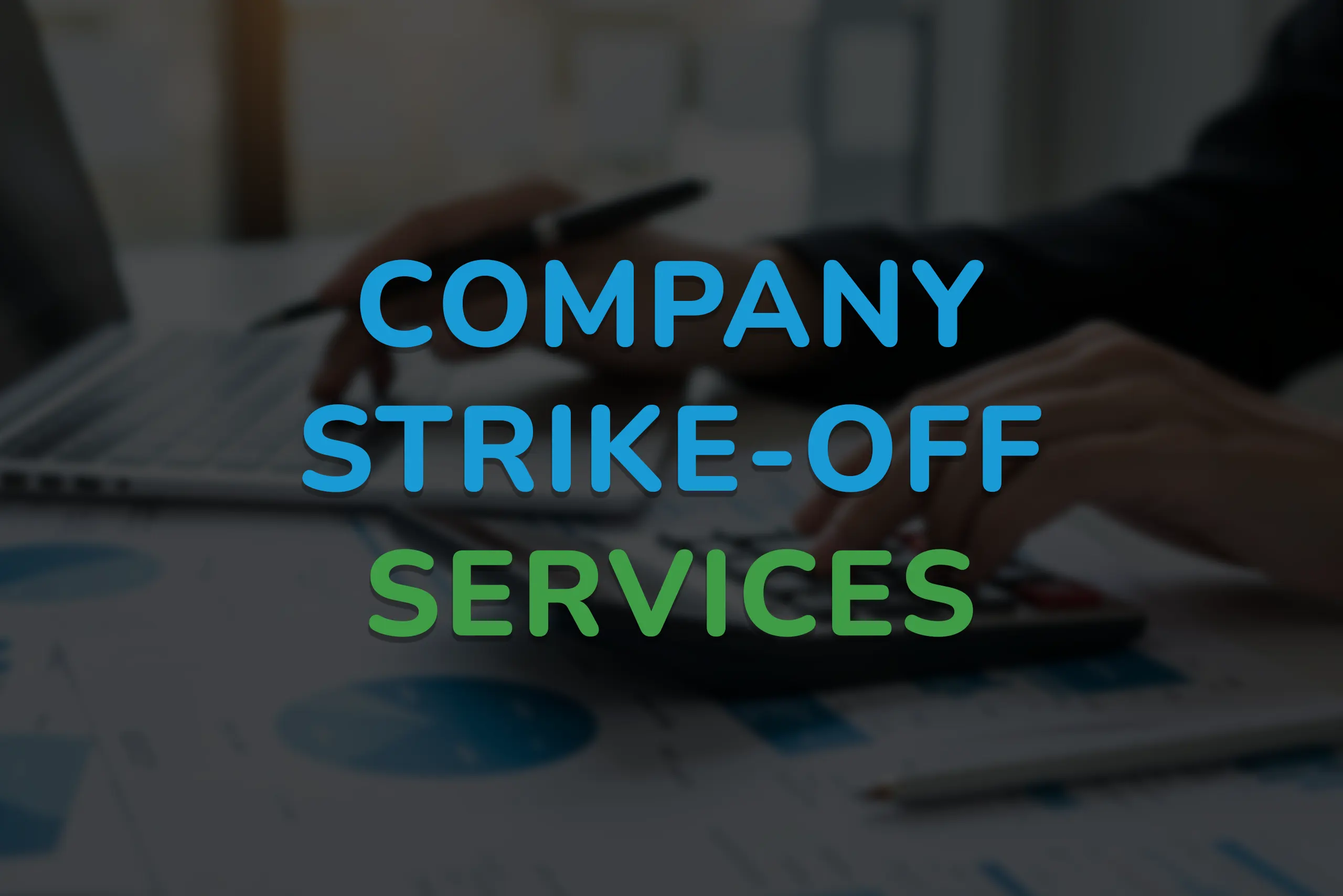 8- Company strike-off services