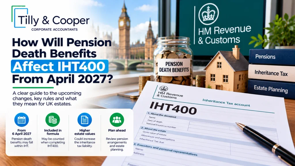 Pension death benefits and IHT400 inheritance tax reporting changes from April 2027 in the UK, explained by Tilly & Cooper.